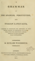 A Grammar or the Spanish, Portuguese, and Italian languages, intended to facilitate the acquiring of these sister tongues, by exhibiting in a synopt...