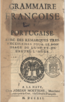 Grammaire françoise et portugaise. Avec des remarques très nécessaires pour de bon usage de l’une et de l’autre langue