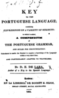 Key to the Portuguese language, containing expressions on a variety of subjects: to which is added, a compendium of the Portuguese grammar, and rule...