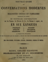 Nouveau guide de conversations modernes, ou Dialogues usuels et familiers contenant en outre de nouvelles conversations sur les Voyages, les Chemins...