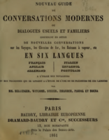 Nouveau guide de conversations modernes, ou Dialogues usuels et familiers contenant en outre de nouvelles conversations sur les Voyages, les Chemins...